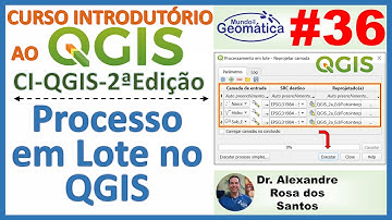 Aula 36 - Processo em Lote no QGIS.