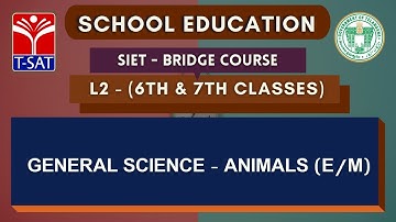 SIET Bridge Course ||  L2 (6th & 7th - E/M) || General Science - Animals