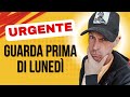 Urgente! Guarda prima di lunedì