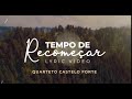 [CLIPE] Tempo de Recomeçar - Quarteto Castelo Forte - Lyric Vídeo