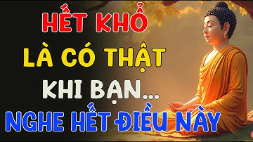 Hết Khổ Là Có Thật  Khi Hiểu Đúng Về Nghiệp Và Biết Buông Bỏ Đúng Cách   Lời Phật Dạy Cực Hay