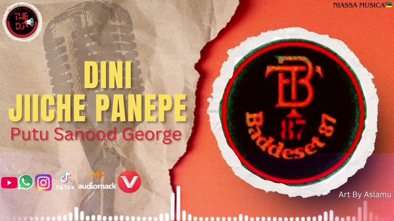 Putu Sanood George-Dini Jiiche Panepe(Official Audio) Baddest87