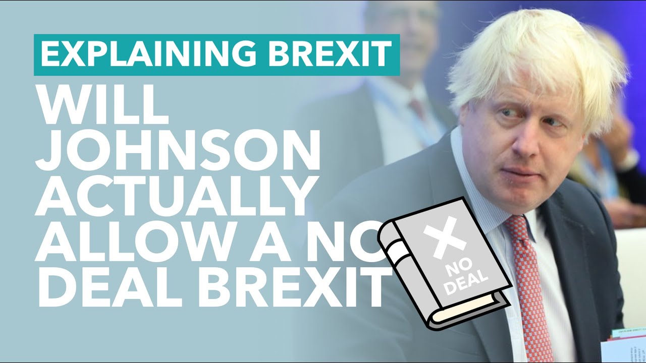 Does Boris Johnson Really Want No Deal Brexit Explained Youtube