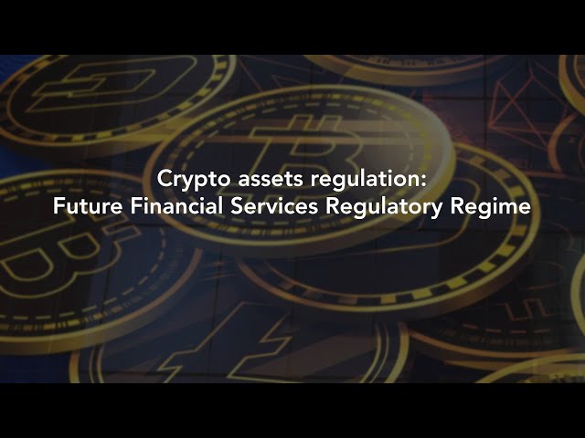 Crypto assets regulation: Future Financial Services Regulatory Regime
