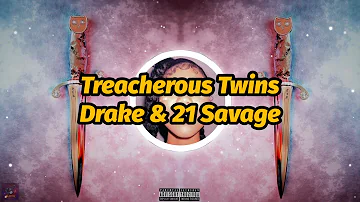 Drake & 21 Savage - Treacherous Twins (Lyrics)