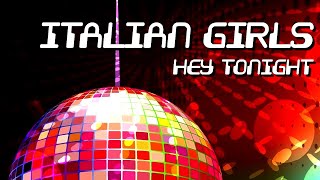 Italian Girls - Hey Tonight [Official]