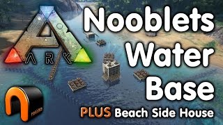 Ark - Nooblets Water Base & Beach House