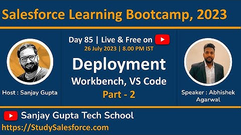 Day 85 | Salesforce Bootcamp 2023 | Salesforce Deployment | Part - 1 | Learn Live with Sanjay Gupta