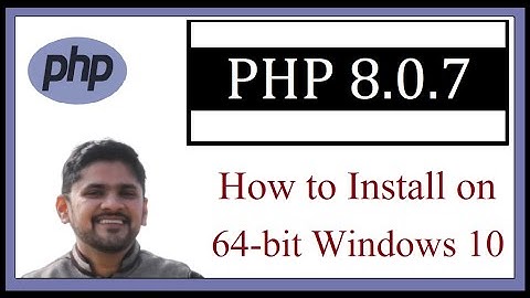 How to install PHP 8.0.7 on Windows 10 | 64 bit