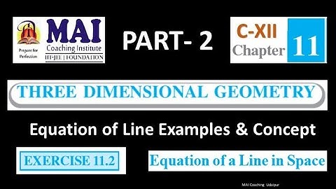 L-2 | Basics of Exercise 11.2 | Equation of Line | 3D Geometry Class 12 | MAI ACADEMY Latest 2024
