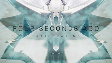 Four Seconds Ago - Trailbraking (Official Visualizer)