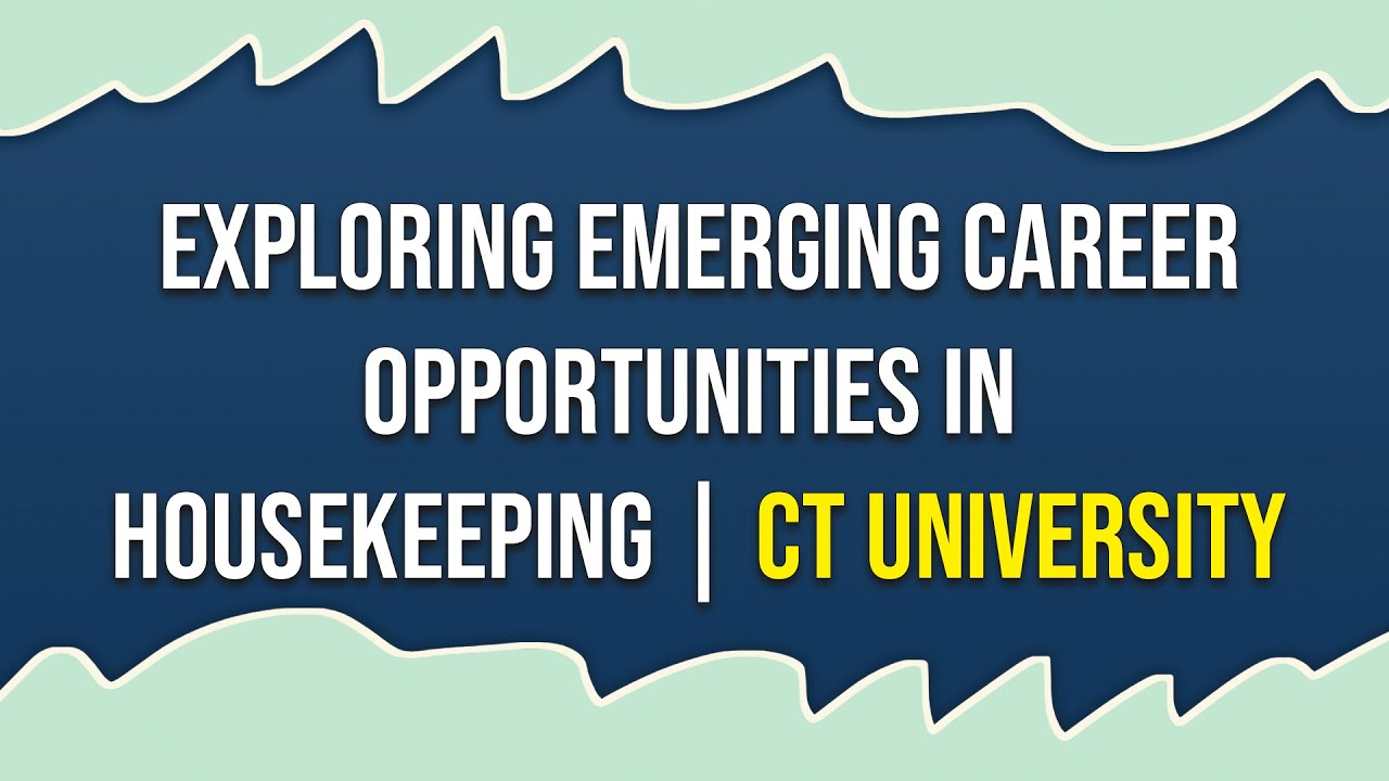 Exploring Emerging Career Opportunities in Housekeeping CT University