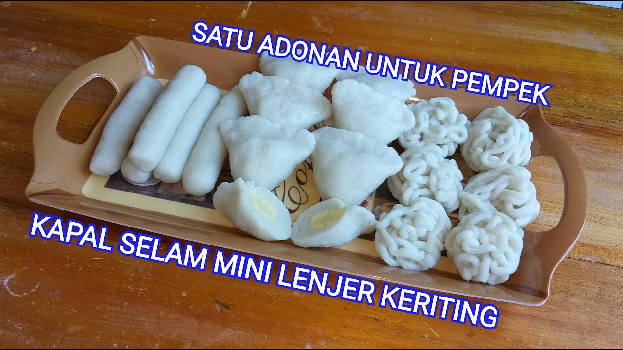 SATU ADONAN UNTUK PEMPEK KAPAL SELAM LENJER KERITING