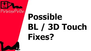 3D / BL Touch possible problems and fixes