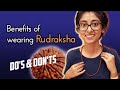 Benefits of wearing Rudraksha Mala | Do's and Don't | Conditioning & Maintenance of Rudraksha