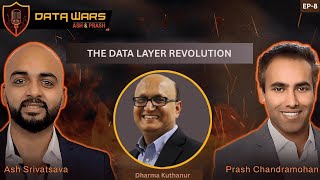 The Data Layer Revolution with Dharma Kuthanur | Data Wars EP-8