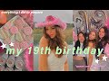 MY 19TH BIRTHDAY VLOG | everything i did to prepare/grwm