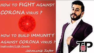 How to FIGHT against CORONA VIRUS||How to Build IMMUNITY against CORONA VIRUS||theinstructorpro
