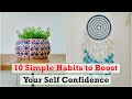 10 simple habits to build your self confidence