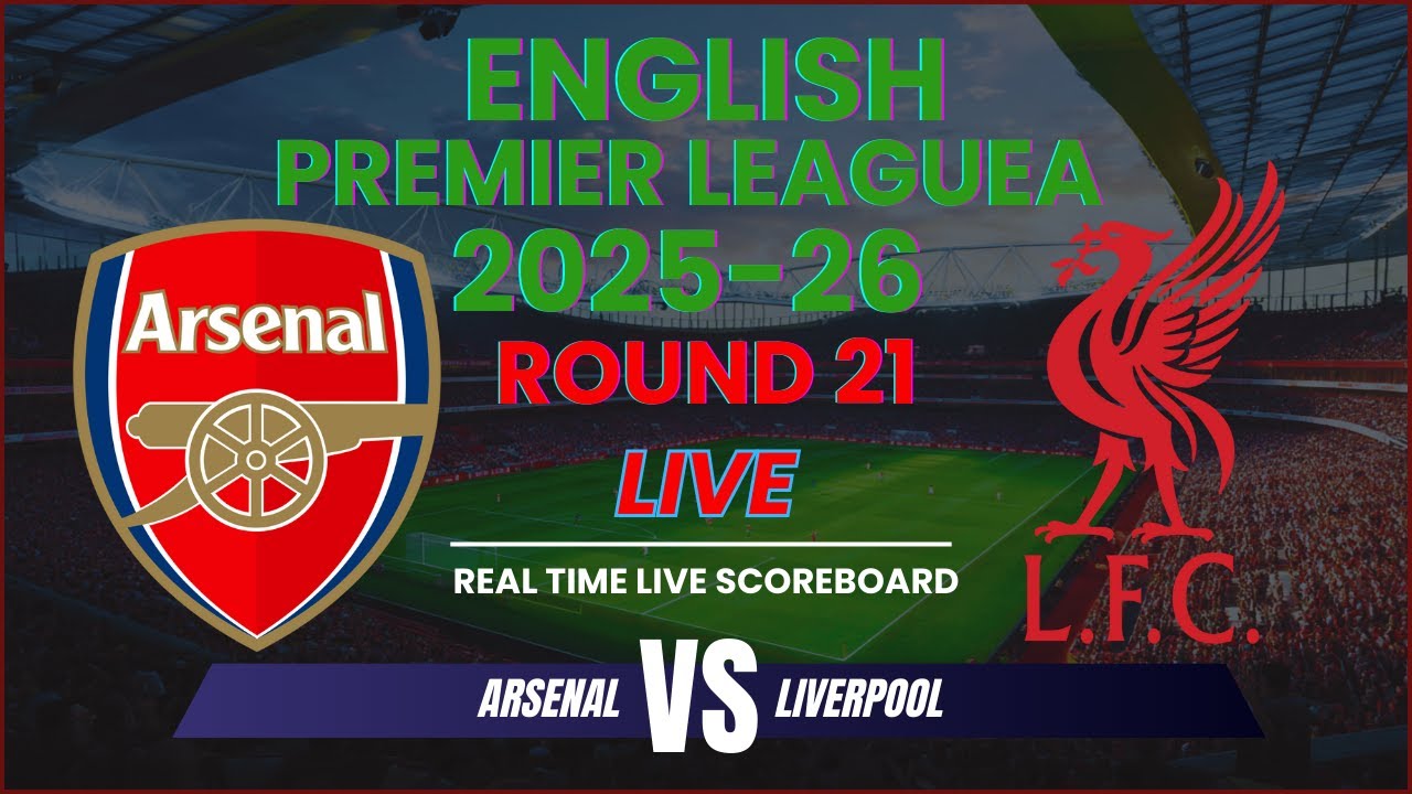 Arsenal vs Liverpool Live Scores | 2025-26 Premier League Round 21