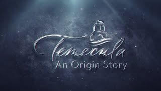 Temecula - An Origin Story