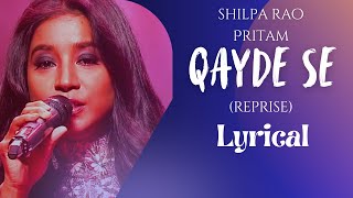 QAYDE SE - REPRISE (LYRICAL) | SHILPA RAO | PRITAM | METRO IN DINO | LYRICS