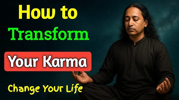How to Transform Your Karma & Change Your Life