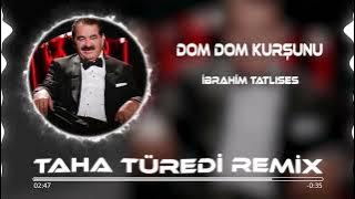 İbrahim Tatlıses - Dom Dom Kurşunu ( Taha Türedi Remix )