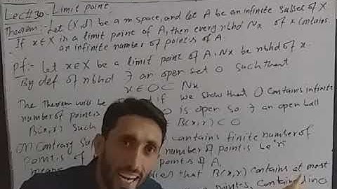 Lec#30 if x is limit point of A then every neighbourhood of x contains an infinite of points of A