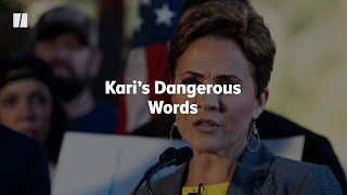 Kari Lake’s Dangerous Words