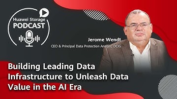 #HuaweiStoragePodcast-Building Leading Data Infrastructure to Unleash Data Value in the AI Era