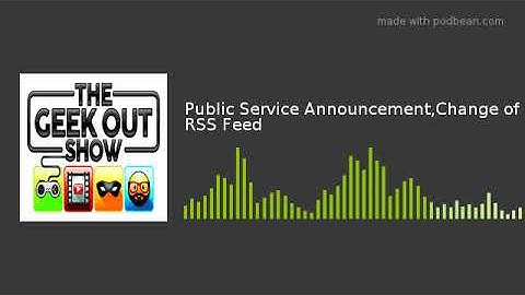 Public Service Announcement,Change of RSS Feed