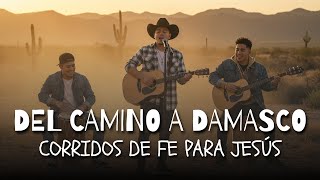 Corridos Tumbados para Cristo | Del Camino a Damasco (Álbum Completo)