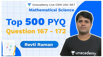 Top 500 PYQ | Question 167 - 172 | Mathematical Science | CSIR 2020 | Revti Raman | Unacademy