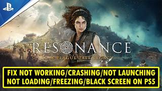 Fix Resonance: A Plague Tale Legacy Crashing/Not Launching/Freezing/Not Loading/Black Screen on PS5
