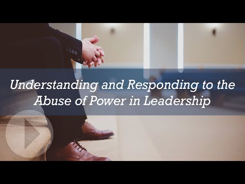 Understanding and Responding to the Abuse of Power in Leadership  - Diane Langberg & Peter Saunders