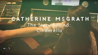 The Story Behind 'Cinderella' | Catherine McGrath