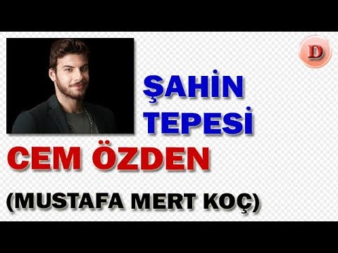 Cem Özden Kimdir Şahin Tepesi Oyuncuları Mustafa Mert Koç ATV