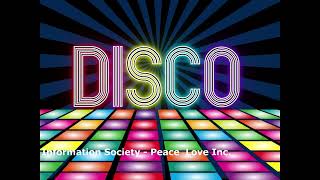 Information Society - Peace  Love Inc