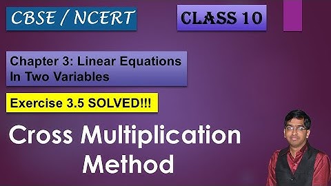 Cross Multiplication Method for Linear Equations | CBSE | NCERT | Class 10 | Maths | Chp 3 | Ex 3.5