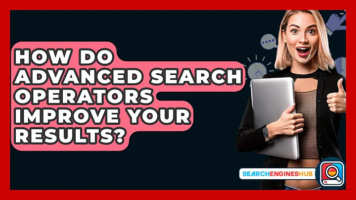 How Do Advanced Search Operators Improve Your Results? - SearchEnginesHub.com
