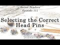 Selecting the Correct Head Pins - Better Beader Episode by PotomacBeads