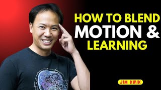 How to Blend Motion &amp; Learning by jim kwik