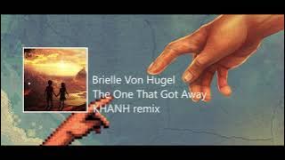 Brielle Von Hugel - The One That Got Away ( KHANH remix )