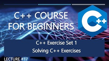 C++ Exercises & Solutions Set 1 | Lecture #17 | C++ Tutorial For Beginners