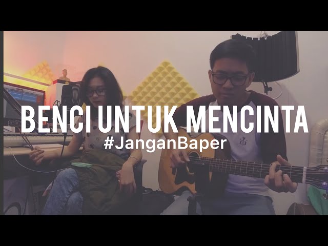 #JanganBaper Naif - Benci Untuk Mencinta (Cover) class=