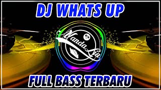 DJ WHATS UP - DJ TIKTOK TERBARU 2023 - DJ CAMPURAN FYP TIK TOK VIRAL 2023 FULL BASS TERBARU