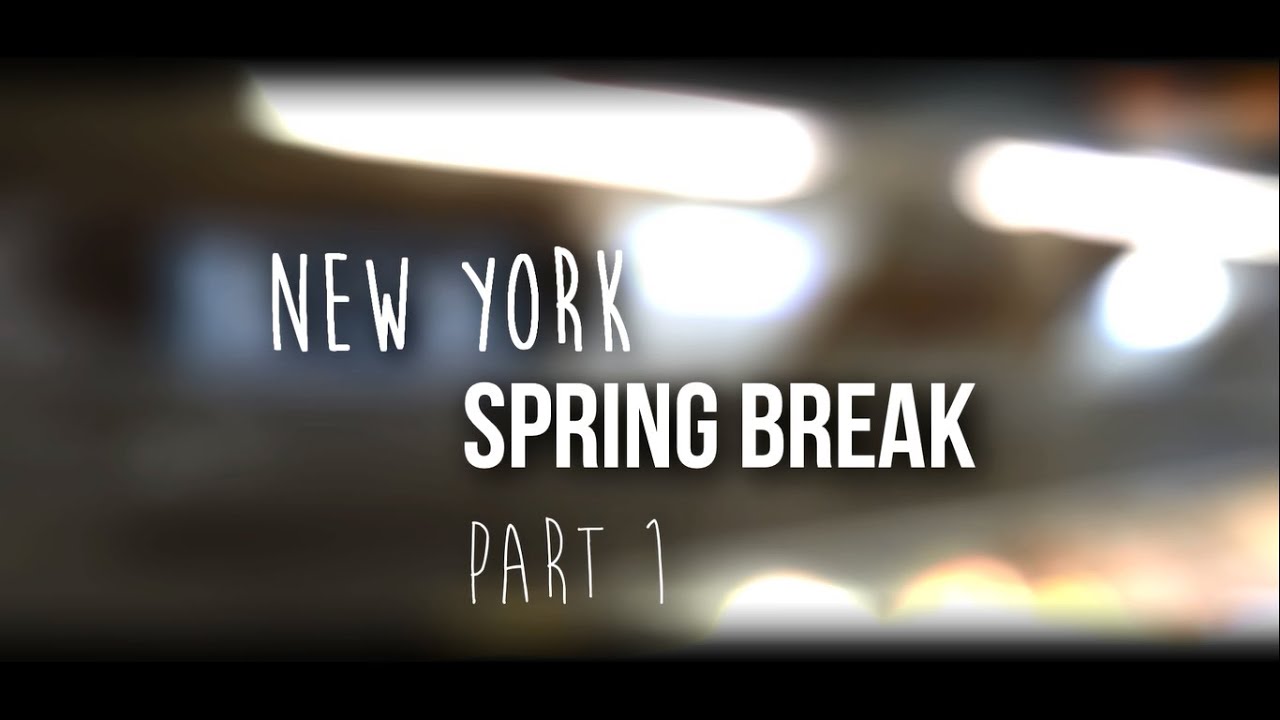 Spring Break New York Pt. 1 YouTube