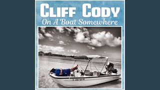 Video thumbnail of "Cliff Cody - On a Boat Somewhere"
