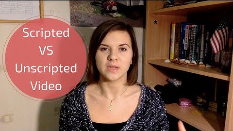Scripted VS Unscripted Video - How to Get Better at Video
